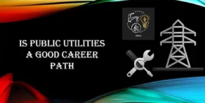 Is Public Utilities a Good Career Path In 2023?